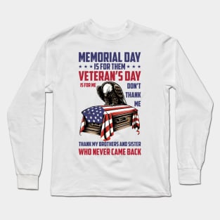 Memorial Day Is For Them Veteran's Day Is For Me Long Sleeve T-Shirt